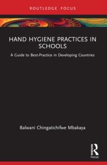 Hand Hygiene Practices in Schools : A Guide to Best-Practice in Developing Countries