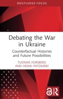 Debating the War in Ukraine : Counterfactual Histories and Future Possibilities