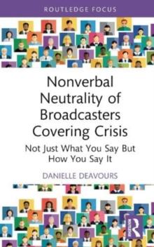 Nonverbal Neutrality of Broadcasters Covering Crisis : Not Just What You Say But How You Say It