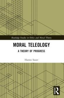 Moral Teleology : A Theory of Progress