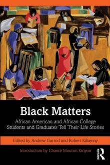 Black Matters : African American and African College Students and Graduates Tell Their Life Stories