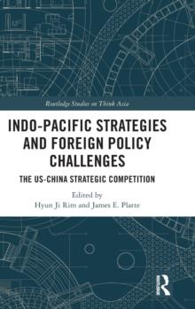 Indo-Pacific Strategies and Foreign Policy Challenges : The US-China Strategic Competition