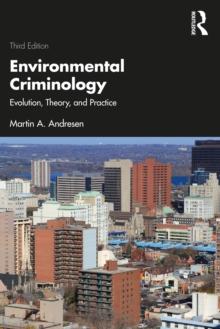 Environmental Criminology : Evolution, Theory, and Practice