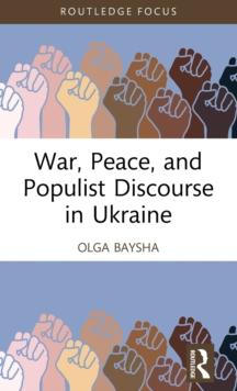 War, Peace, and Populist Discourse in Ukraine