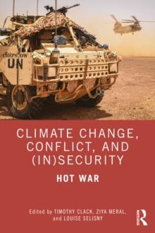 Climate Change, Conflict and (In)Security : Hot War