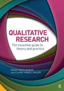 Qualitative Research : The Essential Guide to Theory and Practice