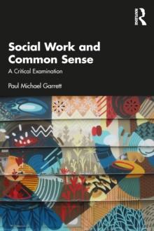 Social Work and Common Sense : A Critical Examination