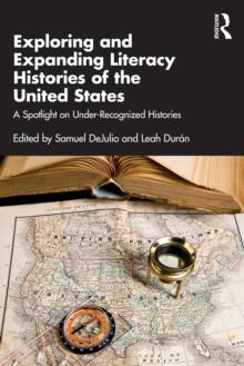 Exploring and Expanding Literacy Histories of the United States : A Spotlight on Under-Recognized Histories