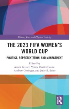 The 2023 FIFA Women's World Cup : Politics, Representation, and Management