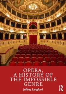 Opera, a History of the Impossible Genre