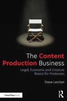 The Content Production Business : Legal, Economic and Creative Basics for Producers