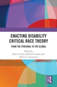 Enacting Disability Critical Race Theory : From the Personal to the Global