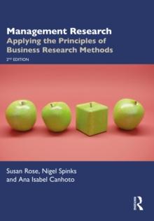 Management Research : Applying the Principles of Business Research Methods