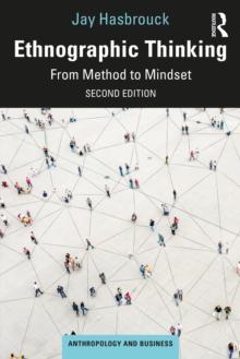 Ethnographic Thinking : From Method to Mindset