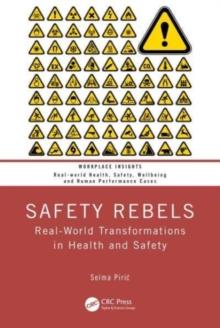 Safety Rebels : Real-World Transformations in Health and Safety