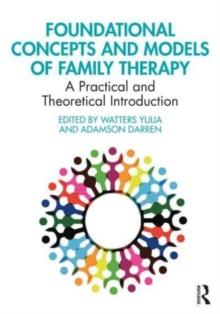 Foundational Concepts and Models of Family Therapy : An Introduction for Online Learning