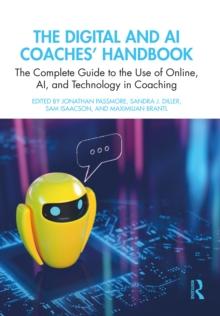 The Digital and AI Coaches' Handbook : The Complete Guide to the Use of Online, AI, and Technology in Coaching