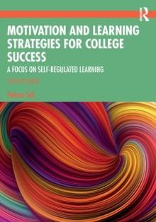 Motivation and Learning Strategies for College Success : A Focus on Self-Regulated Learning