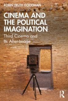 Cinema and the Political Imagination : Third Cinema and Its After-Image