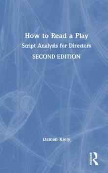 How to Read a Play : Script Analysis for Directors