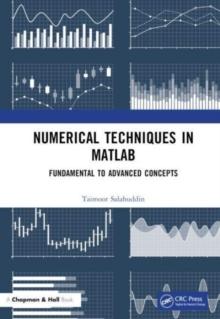 Numerical Techniques in MATLAB : Fundamental to Advanced Concepts