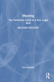 Mooting : The Definitive Guide to a Key Legal Skill