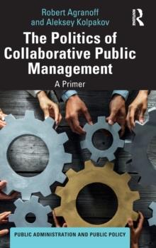 The Politics of Collaborative Public Management : A Primer