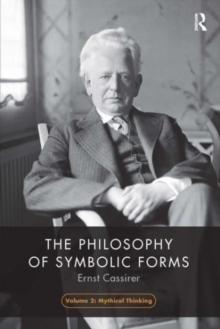 The Philosophy of Symbolic Forms, Volume 2 : Mythical Thinking