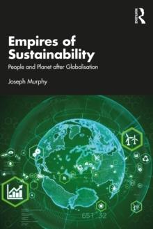 Empires of Sustainability : People and Planet after Globalisation