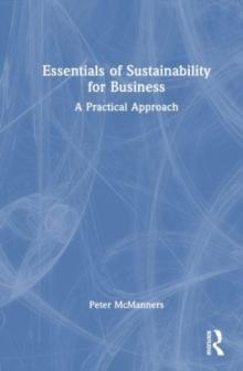 Essentials of Sustainability for Business : A Practical Approach