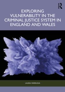 Exploring Vulnerability in the Criminal Justice System in England and Wales