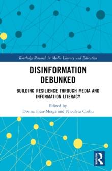 Disinformation Debunked : Building Resilience through Media and Information Literacy