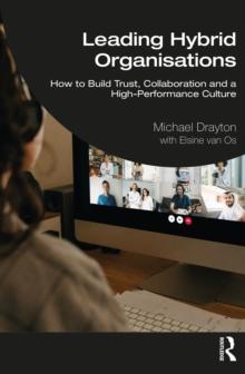 Leading Hybrid Organisations : How to Build Trust, Collaboration and a High-Performance Culture