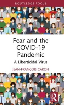 Fear and the COVID-19 Pandemic : A Liberticidal Virus