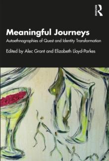 Meaningful Journeys : Autoethnographies of Quest and Identity Transformation