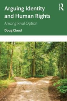 Arguing Identity and Human Rights : Among Rival Options