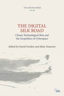 The Digital Silk Road : Chinas Technological Rise and the Geopolitics of Cyberspace