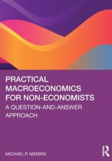 Practical Macroeconomics for Non-Economists : A Question-and-Answer Approach