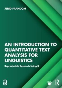 An Introduction to Quantitative Text Analysis for Linguistics : Reproducible Research Using R