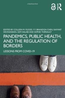 Pandemics, Public Health, and the Regulation of Borders : Lessons from COVID-19