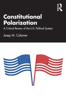 Constitutional Polarization : A Critical Review of the U.S. Political System