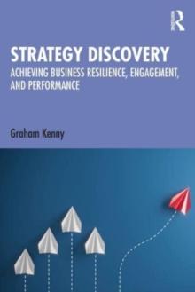 Strategy Discovery : Achieving Business Resilience, Engagement and Performance