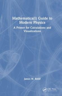 Guide to Modern Physics : Using Mathematica for Calculations and Visualizations