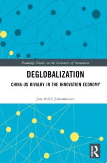 Deglobalization : China-US Rivalry in the Innovation Economy