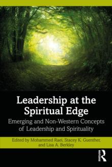 Leadership at the Spiritual Edge : Emerging and Non-Western Concepts of Leadership and Spirituality