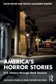 Americas Horror Stories : U.S. History Through Dark Tourism