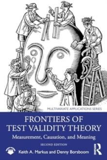 Frontiers of Test Validity Theory : Measurement, Causation, and Meaning