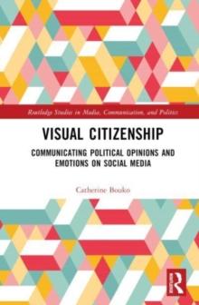 Visual Citizenship : Communicating political opinions and emotions on social media