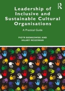 Leadership of Inclusive and Sustainable Cultural Organisations : A Practical Guide