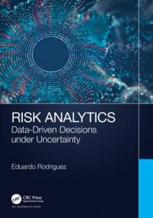 Risk Analytics : Data-Driven Decisions under Uncertainty